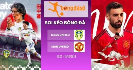 Tỷ Lệ Kèo Leeds United Vs Man United – NHA, 18/10/2026